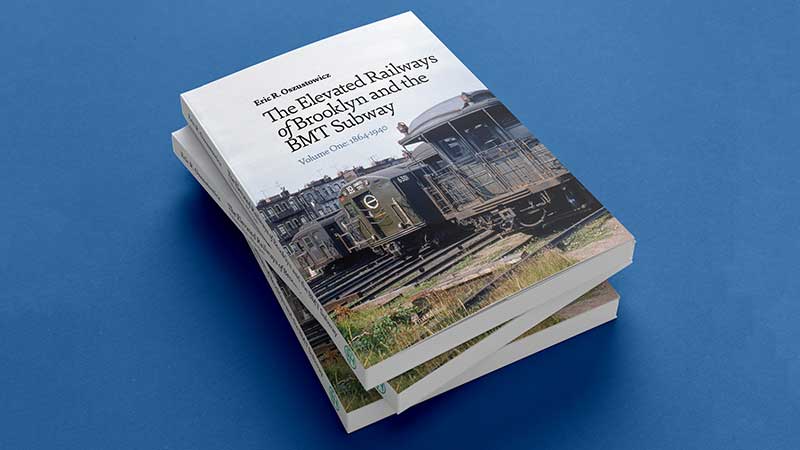 The Elevated Railways of Brooklyn and the BMT Subway Volume One